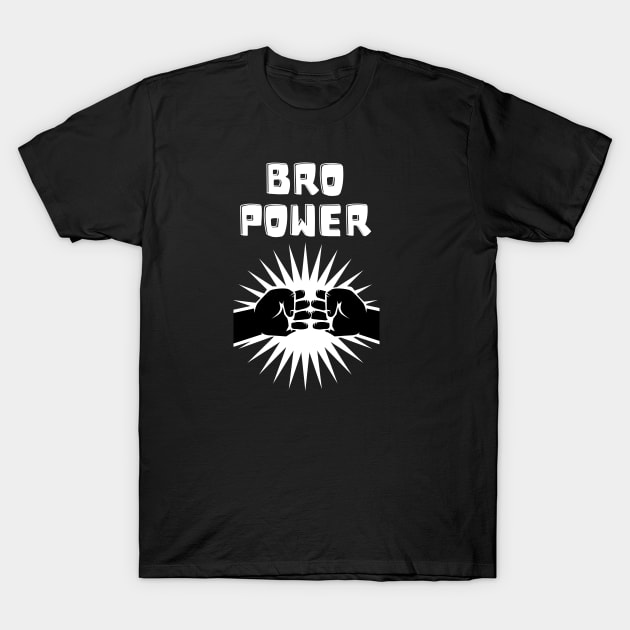 BRO POWER T-Shirt by MikeNotis